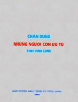 Chân dung những người con ưu tú tỉnh Vĩnh Long / Ban tuyên giáo tỉnh ủy tỉnh Vĩnh Long