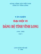 Văn kiện đại hội VI Đảng bộ tỉnh Vĩnh Long (1996 - 2000) / Đảng Cộng sản Việt Nam. Tỉnh ủy Vĩnh Long . T. 1