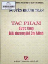 Tác phẩm được tặng Giải thưởng Hồ Chí Minh : Vài nhận xét về thời kỳ từ cuối nhà Lê đến nhà Nguyễn Gia Long; Vấn đề dân tộc trong cách mạng vô sản T.1; Vấn đề dân tộc trong cách mạng vô sản T.2 / Nguyễn Khánh Toàn