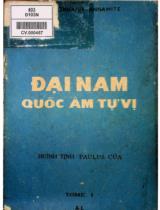 Đại Nam quốc âm tự vị : Tham dụng chữ nho có giải nghĩa, có dẫn chứng, mượn 24 chữ cái phương Tây làm chữ bộ / Huình-Tịnh Paulus Của . T. 1 , A - L