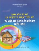 Một số vấn đề lý luận và thực tiễn về vụ việc thi hành án dân sự điển hình / Nguyễn Văn Nghĩa chủ biên