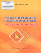 Pháp luật hiện hành về bảo toàn và thanh lý tài sản doanh nghiệp trong thủ tục phá sản / Phan Nữ Hiền Oanh