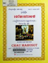 Tuyển tập truyện Chau Mahosot : Lương thực là thức ăn, tài năng là vũ khí. Văn học cổ điển Khmer / Sang Sết