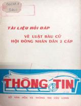 Tài liệu hỏi đáp về Luật bầu cử Hội đồng nhân dân 2 cấp / Sở Văn hoá và Thông tin Cửu Long