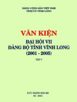 Văn kiện đại hội VII Đảng bộ tỉnh Vĩnh  Long (2001 - 2005) / Đảng Cộng sản Việt Nam. Tỉnh ủy Vĩnh Long . T. 2