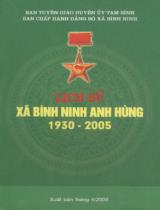 Lịch sử xã Bình Ninh anh hùng 1930 - 2005 / Ban Tuyên giáo huyện ủy Tam Bình. Ban chấp hành Đảng bộ xã Bình Ninh