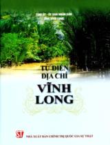 Từ điển địa chí Vĩnh Long / Tỉnh ủy - Ủy ban nhân dân tỉnh Vĩnh Long . T. 3