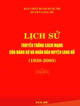 Lịch sử truyền thống Cách mạng  của Đảng bộ và nhân dân huyện Long Hồ ( 1930 - 2000 )