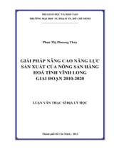 Giải pháp nâng cao năng lực sản xuất của nông sản hàng hóa tỉnh Vĩnh Long giai đoạn 2010 - 2020 / Phan Thị Phương Thúy