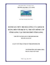 Đánh giá mức độ hài lòng của khách hàng đối với dịch vụ truyền hình cáp Vĩnh Long tại thành phố Vĩnh Long : Luận văn thạc sỹ quản trị kinh doanh / Huỳnh Thị Bé Phường