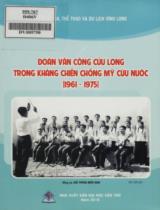 Đoàn văn công Cửu Long trong kháng chiến chống Mỹ cứu nước (1961 - 1975) / Sở văn hóa, thể thao và du lịch Vĩnh Long