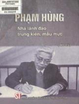 Phạm Hùng - Nhà lãnh đạo trung kiên, mẫu mực : Hồi ký