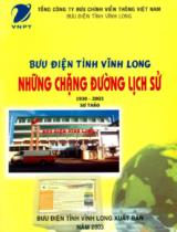 Bưu điện tỉnh Vĩnh Long - Những chặng đường lịch sử 1930 - 2003 : Sơ thảo / Tổng công ty Bưu chính Viễn thông Việt Nam. Bưu điện tỉnh Vĩnh Long