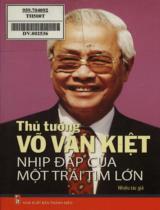 Thủ tướng Võ Văn Kiệt - Nhịp đập của một trái tim lớn / Nguyễn Vũ, Vân Phong tuyển chọn, giới thiệu