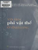 Văn hóa phi vật thể ở Vĩnh Long / Sở Văn hóa Thể thao và Du lịch. Ban Quản lý Di tích tỉnh Vĩnh Long