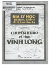 Địa lý học: Tự nhiên, kinh tế & lịch sử Nam Kỳ / Hội nghiên cứu Đông Dương ; Nguyễn Nghị, Nguyễn Thanh Long dịch . Tập XIV , Chuyên khảo về tỉnh Vĩnh Long