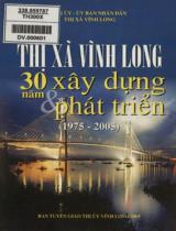 Thị xã Vĩnh Long 30 năm xây dựng và phát triển (1975 - 2005) / Thị Ủy - Ủy ban Nhân dân thị xã Vĩnh Long