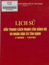 Lịch sử đấu tranh cách mạng của Đảng bộ và nhân dân xã Tân Hạnh (1930 - 1975) / Ban chấp hành Đảng bộ xã Tân Hạnh