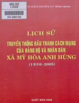 Lịch sử truyền thống đấu tranh cách mạng của Đảng bộ và nhân dân xã Mỹ Hòa anh hùng (1930 - 2005) / Ban Tuyên giáo huyện ủy Bình Minh