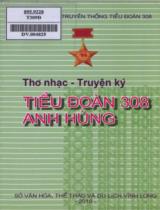 Tiểu đoàn 308 anh hùng : Thơ nhạc - Truyện ký / Ban liên lạc truyền thống tiểu đoàn 308