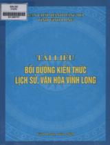 Tài liệu bồi dưỡng kiến thức lịch sử, văn hóa Vĩnh Long / Ban chấp hành Đảng tỉnh Vĩnh Long