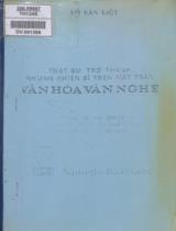 Thật sự trở thành những chiến sĩ trên mặt trận văn hóa văn nghệ : Những bài nói chuyện về một số vấn đề cấp bách trên mặt trận văn hóa văn nghệ / Võ Văn Kiệt