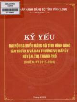 Kỷ yếu đại hội đại biểu tỉnh Vĩnh Long lần thứ IX, X và Ban thường vụ cấp ủy huyện, thị, thành phố (nhiệm kỳ 2015 - 2020) / Ban chấp hành Đảng bộ tỉnh Vĩnh Long