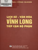 Lịch sử -  văn hóa Vĩnh Long tiếp cận bộ phận / Trương Công Giang