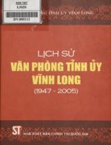 Lịch sử văn phòng tỉnh ủy Vĩnh Long (1947 - 2005) / Văn phòng tỉnh ủy Vĩnh Long