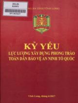 Kỷ yếu lực lượng xây dựng phong trào toàn dân bảo vệ an ninh tổ quốc / Công An tỉnh Vĩnh Long