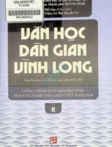 Văn học dân gian Vĩnh Long : Tuyển chọn tài liệu sưu tầm diễn dã. Công trình đạt giải thưởng hội văn nghệ dân gian Việt Nam 2019 / La Mai Thi Gia chủ biên ; Phan Xuân Viện, Lê Thị Thanh Vy