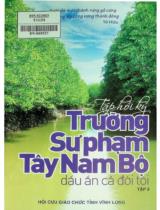 Tập hồi ký trường sư phạm Tây Nam Bộ dấu ấn cả đời tôi / Hội cựu giáo chức tỉnh Vĩnh Long . T. 3