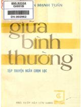 Giữa bình thường : Tập truyện ngắn chọn lọc / Nguyễn Mạnh Tuấn