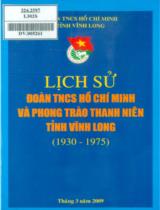 Lịch sử đoàn TNCS Hồ Chí Minh và phong trào thanh niên tỉnh Vĩnh Long (1930 - 1975) / Đoàn TNCS Hồ Chí Minh tỉnh Vĩnh Long