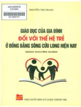 Giáo dục của gia đình đối với thế hệ trẻ ở đồng bằng sông Cửu Long hiện nay : Sách chuyên khảo / Nguyễn Thị Trang