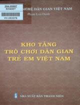 Kho tàng trò chơi dân gian trẻ em Việt Nam / Phạm Lan Oanh