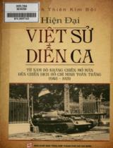 Hiện đại Việt sử diễn ca : Từ Nam Bộ kháng chiến mở màn đến chiến dịch Hồ Chí Minh toàn thắng (1945 - 1975) / Huỳnh Thiên Kim Bội