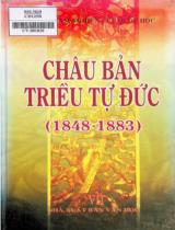 Châu bản triều Tự Đức (1848 - 1883) : Tuyển chọn và lược thuật / Vũ Thanh Hằng, Trà Ngọc Anh, Tạ Quang Phát tuyển chọn và dịch ; Trần Nghĩa giới thiệu