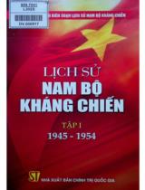 Lịch sử Nam bộ kháng chiến / Hội đồng chỉ đạo biên soạn lịch sử nam bộ kháng chiến . T. 1 , 1945 - 1954