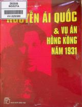 Nguyễn Ái Quốc và vụ án Hồng Kông năm 1931 / Nguyễn Văn Khoan