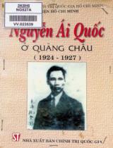 Nguyễn Ái Quốc ở Quảng Châu ( 1924 - 1927) / Học viện chính trị quốc gia Hồ Chí Minh. Viện Hồ Chí Minh