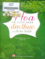 Hoa với chức năng ẩm thực và chữa bệnh / Nguyễn Bá Cao biên soạn