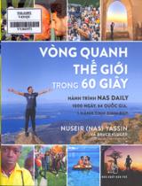 Vòng quanh thế giới trong 60 giây : Hành trình Nas Daily 1000 ngày. 64 quốc gia. 1 hành trình xinh đẹp / Nuseir Yassin, Bruce Kluger ; Nguyễn Thiện Khiêm dịch