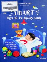 Smart: Ngủ đủ, bé thông minh : Làm sao để tạo thói quen đi ngủ đúng cho trẻ? / Younsun Gim ; Băng Xuân dịch