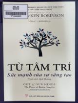 Từ tâm trí - Sức mạnh của sự sáng tạo / Ken Robinson ; Quế Hương dịch