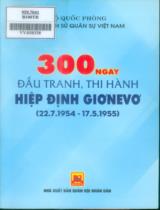 300 ngày đấu tranh, thi hành hiệp định Giơnevơ (22.7.1954 - 17.5.1955) : Sách chuyên khảo / Bộ quốc phòng. Viện lịch sử quân sự Việt Nam