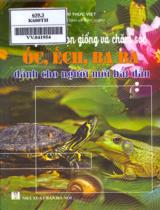 Kỹ thuật nông nghiệp: Hướng dẫn chọn giống và chăm sóc ốc, ếch, ba ba dành cho người mới bắt đầu / Trí thức Việt s.t., b.s