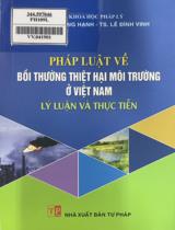 Pháp luật về bồi thường thiệt hại môi trường ở Việt Nam : Lý luận và thực tiễn / Lê Hồng Hạnh, Lê Đình Vinh