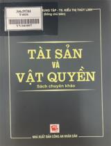 Tài sản và vật quyền : Sách chuyên khảo / Phùng Trung Tập, Kiều Thị Thuỳ Linh (ch.b.), Lê Thị Giang