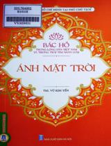 Bác Hồ trong lòng dân Việt Nam và trong trái tim nhân loại: Ánh mặt trời / Vũ Kim Yến sưu tầm, biên soạn